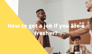 how-to-get-a-job-if-you-are-a-fresher